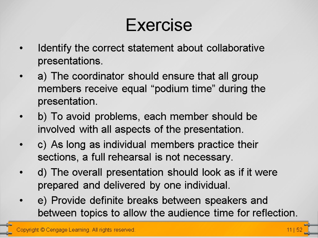 Exercise Identify the correct statement about collaborative presentations. a) The coordinator should ensure that